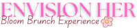 Envision Her Bloom Brunch Experience